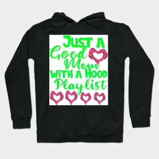 Just a Good Mom with a Hood Playlist: Shirt Mothers Day Gift Gift For Mom Mom Shirts Funny Mom Shirt Screenprinted Hoodie